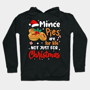 Mince Pies Are For Life Not Just For Christmas Funny Xmas Hoodie